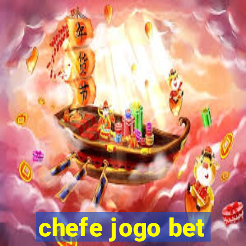 chefe jogo bet